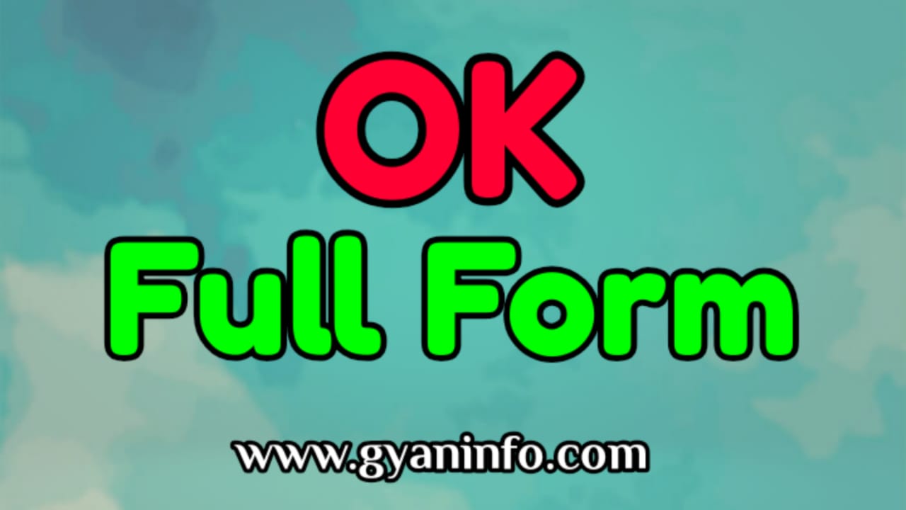 OK Full Form in Hindi ओके का फुल फॉर्म क्या होता है?