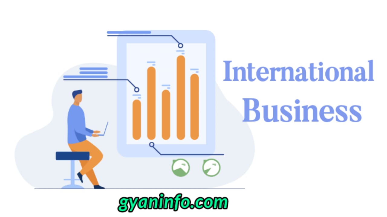 International Business क्या है? International Business के बारे में पूरी जानकारी हिन्दी में