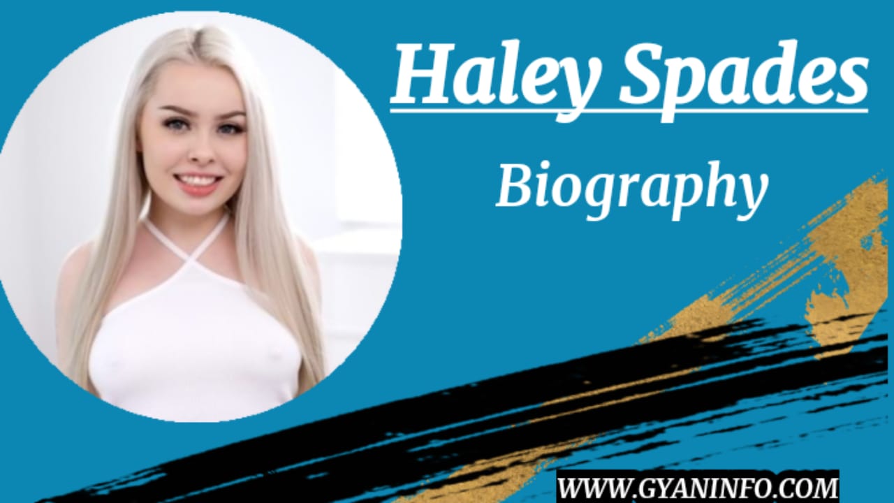Haley Spades Biography, Height, Age, Weight, Body Measurements, Family, Parents, Boyfriend, Husband, Bio, Net Worth, Photos, Wiki & More