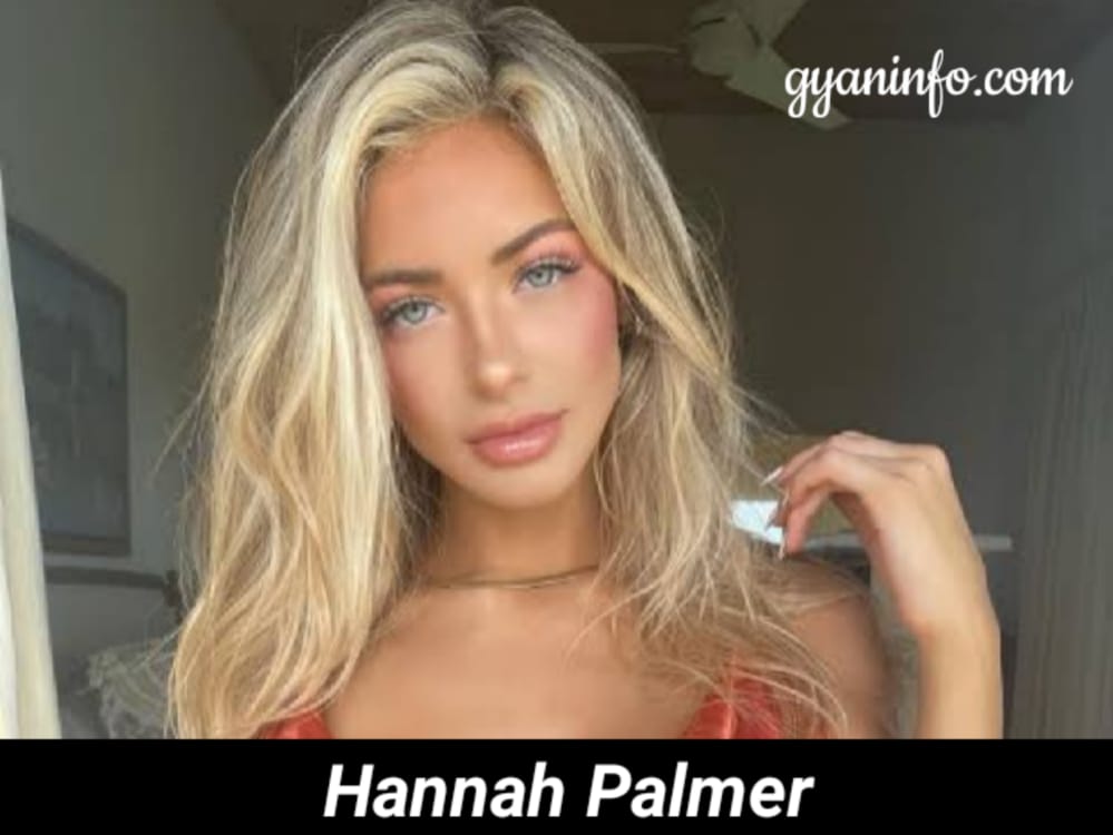 Hannah Palmer Biography, Height, Age, Weight, Body Measurements, Boyfriend, Family, Parents, Net Worth, Wiki & More