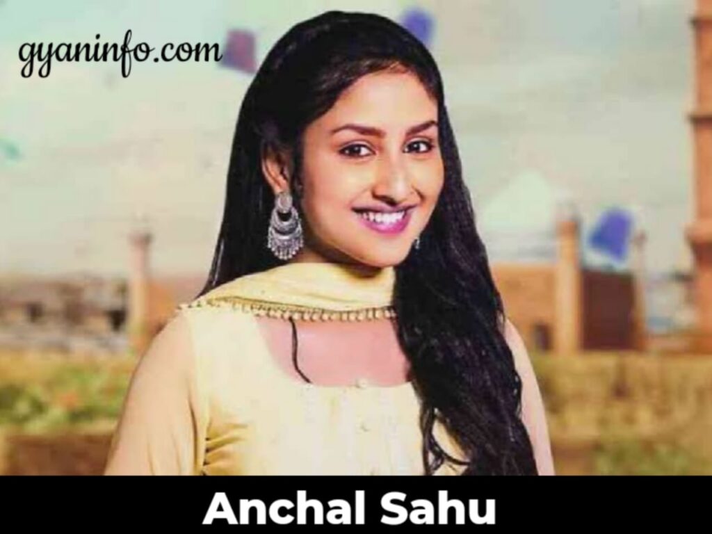 Anchal Sahu Biography