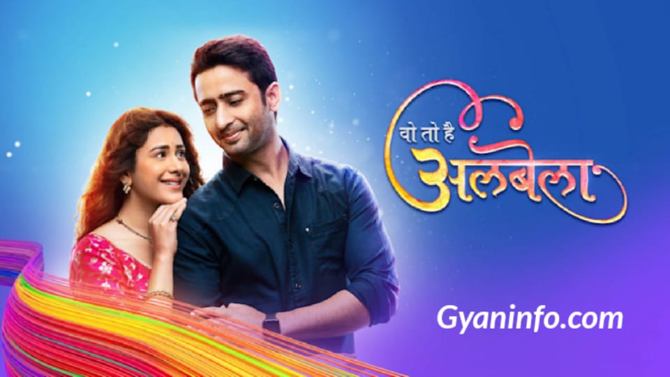 Woh Toh Hai Albelaa (Star Bharat) Serial Cast Name, Role Name, Real Name, Start Date, Telecast Time, Story, Wiki & More